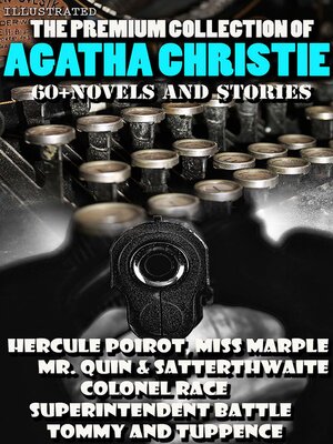 cover image of The Premium Collection of Agatha Christie. 60 + Novels and Stories. Illustrated